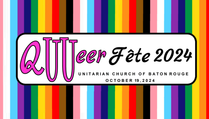 Rainbow background with text: Queer fete 2024, Unitarian Church of Baton Rouge, October 19